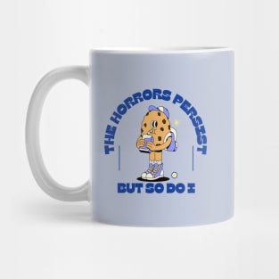 The Horrors Persist But So Do I Mug